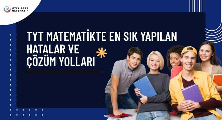 TYT Matematikte En Sık Yapılan Hatalar ve Çözüm Yolları