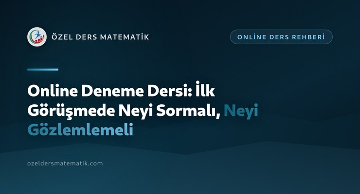 Online Deneme Dersi: İlk Görüşmede Neyi Sormalı, Neyi Gözlemlemeli