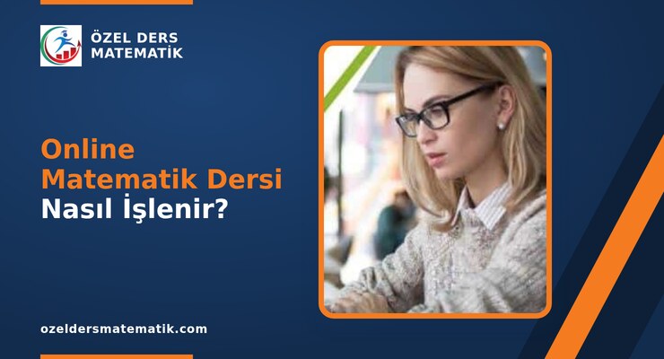Online Matematik Dersi Nasıl İşlenir?