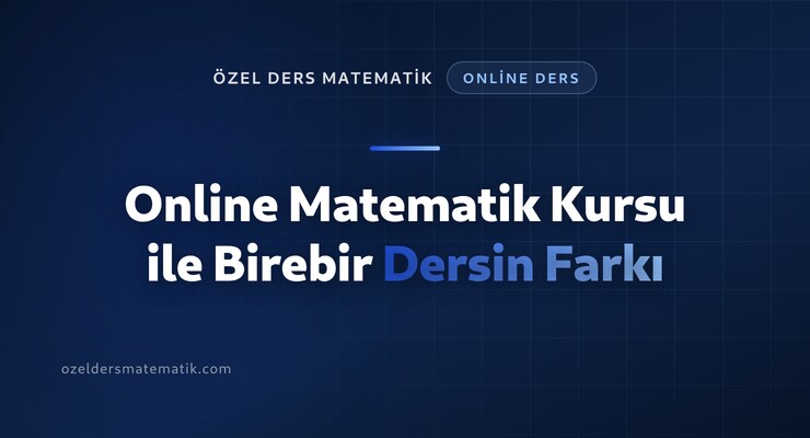 Online Matematik Kursu ile Birebir Dersin Farkı